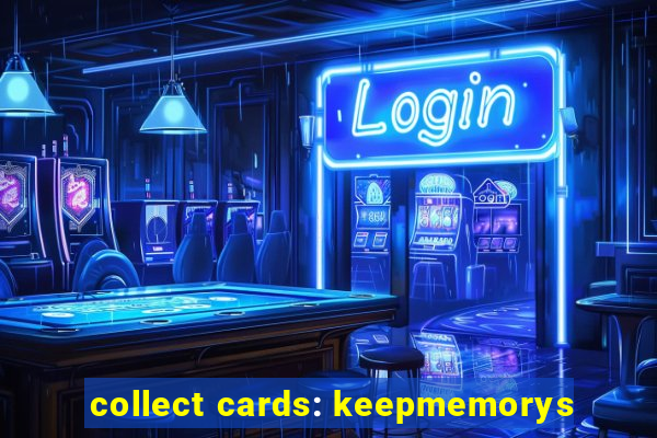 collect cards: keepmemorys